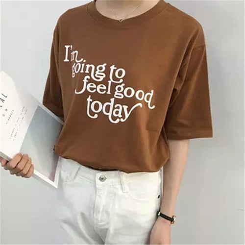 I'm going to feel good today Letter Print t-shirt Plus Size  New Women T shirts Casual Women Short Sleeve O-neck Tops SM6