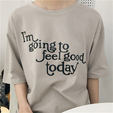 I'm going to feel good today Letter Print t-shirt Plus Size  New Women T shirts Casual Women Short Sleeve O-neck Tops SM6